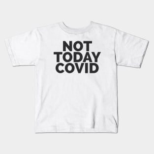 Not Today COVID Kids T-Shirt
